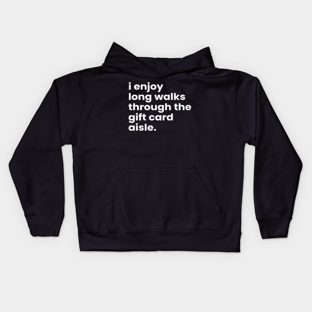 I Enjoy Long Romantic Walks Through the Gift Card Aisle - Funny Valentines Day - Kids Hoodie ...